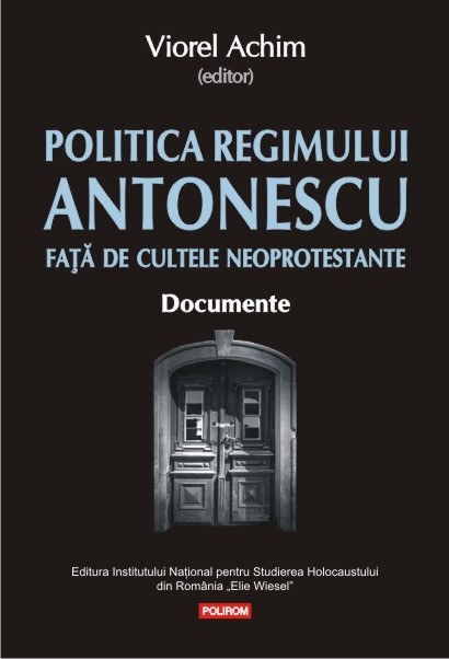 Viorel Achim, Politica Regimului Antonescu față de cultele neoprotestante. Documente coperta1